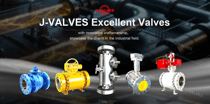 ¿Cómo seleccionar válvulas de bola de alta calidad? J-VALVES le proporciona una guía profesional